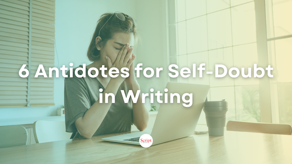Ask the Coach: 6 Antidotes for Self-Doubt in Writing – On Script Mag