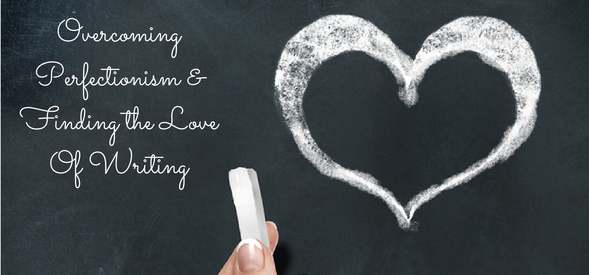 This Writer’s Life: Overcoming perfectionism and finding the love of writing